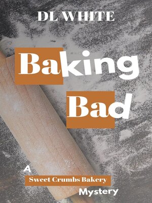 cover image of Baking Bad, a Sweet Crumbs Bakery Mystery